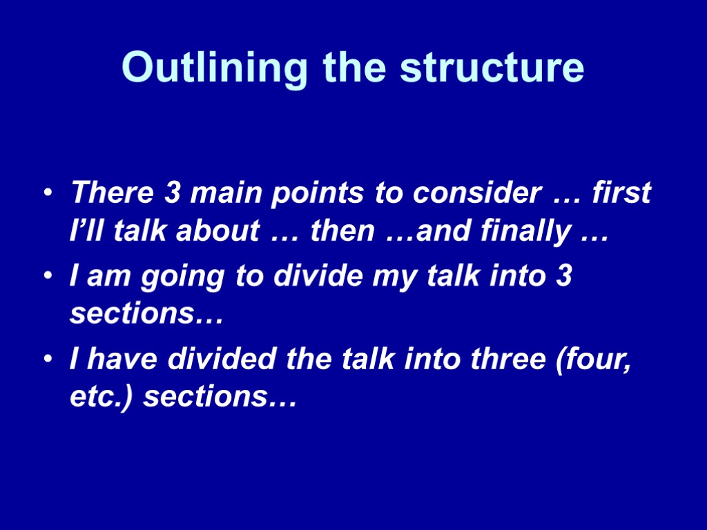 Outlining the structure There 3 main points to consider … first I’ll talk about